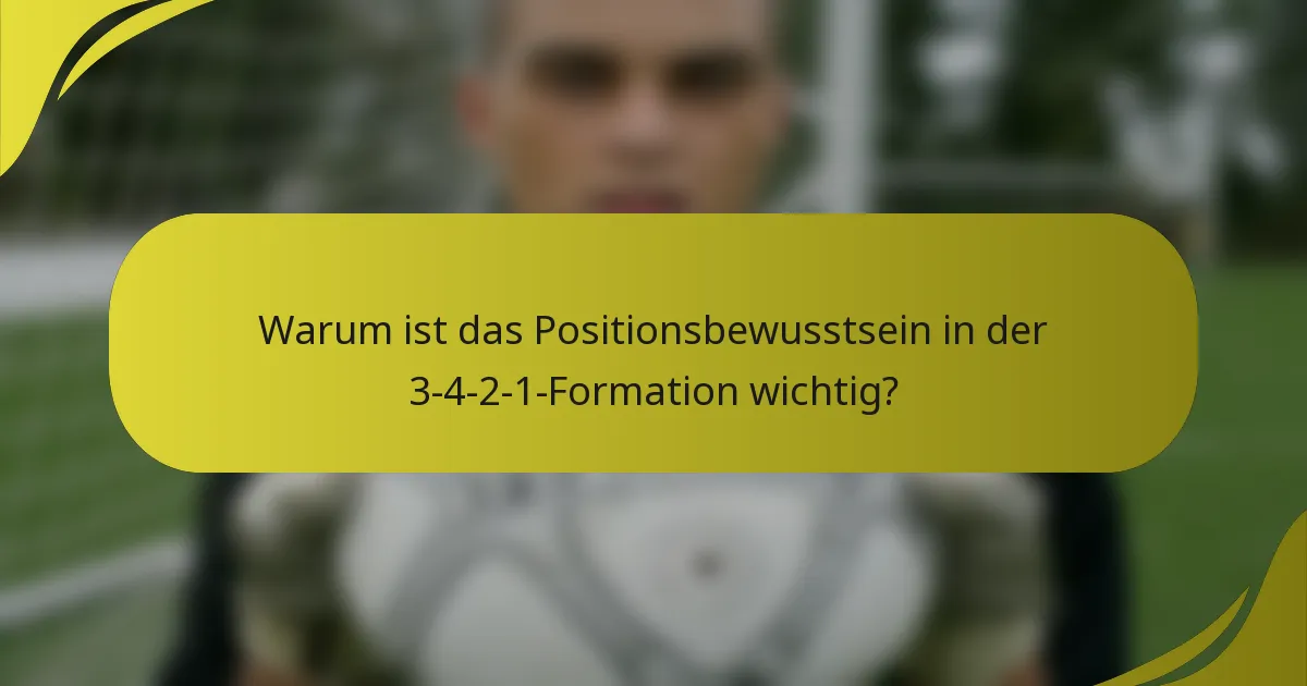 Warum ist das Positionsbewusstsein in der 3-4-2-1-Formation wichtig?