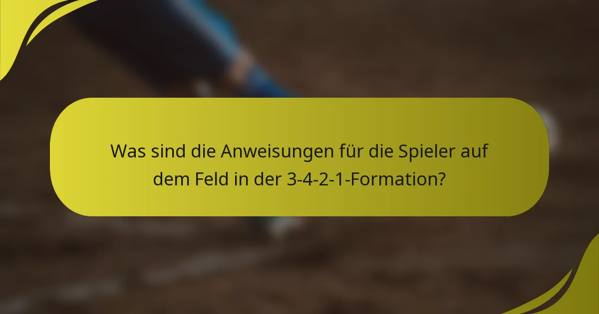 Was sind die Anweisungen für die Spieler auf dem Feld in der 3-4-2-1-Formation?