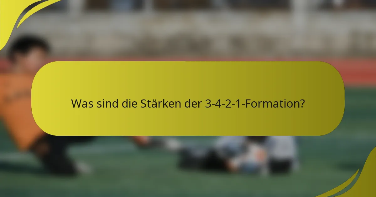 Was sind die Stärken der 3-4-2-1-Formation?