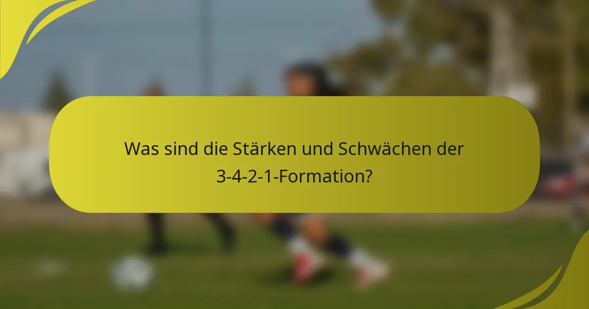 Was sind die Stärken und Schwächen der 3-4-2-1-Formation?