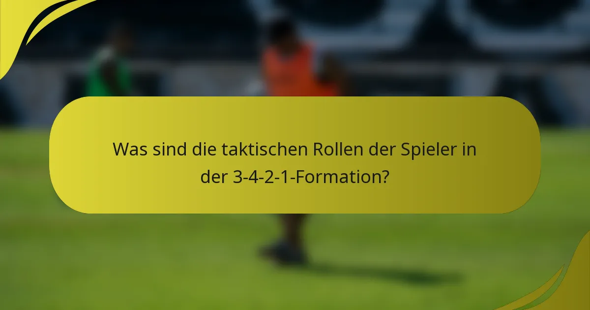Was sind die taktischen Rollen der Spieler in der 3-4-2-1-Formation?