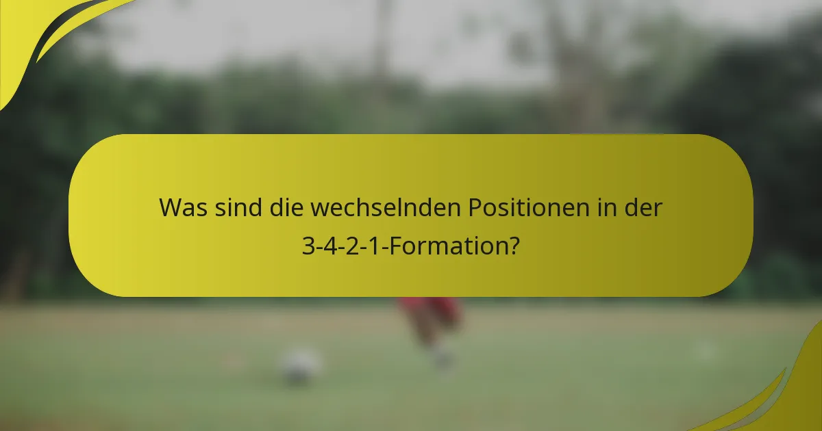 Was sind die wechselnden Positionen in der 3-4-2-1-Formation?