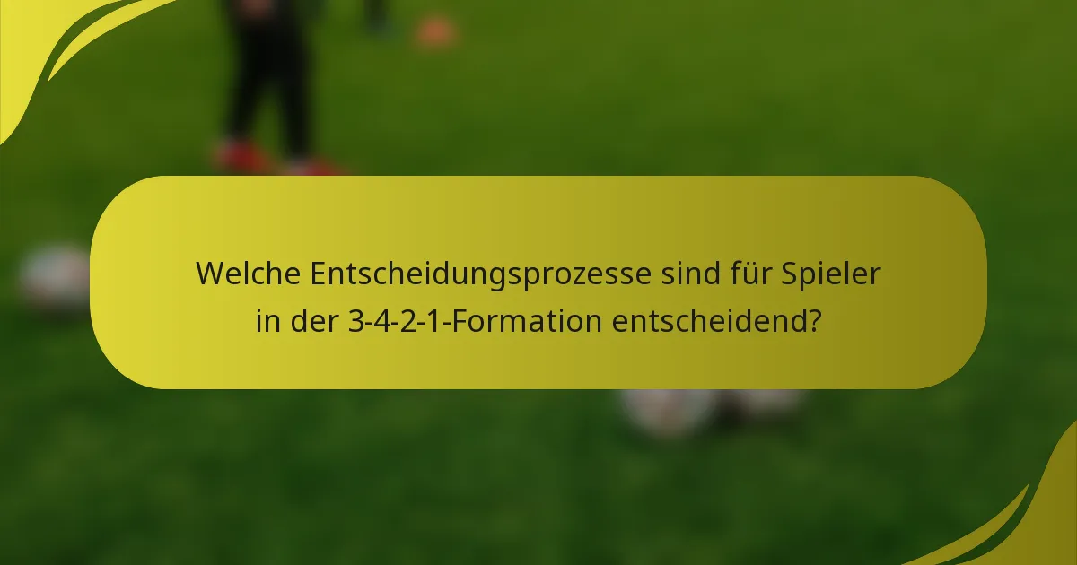 Welche Entscheidungsprozesse sind für Spieler in der 3-4-2-1-Formation entscheidend?