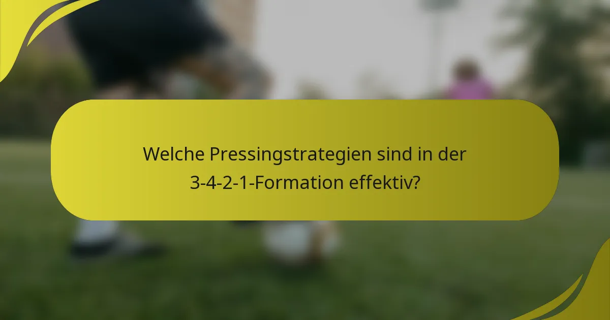 Welche Pressingstrategien sind in der 3-4-2-1-Formation effektiv?