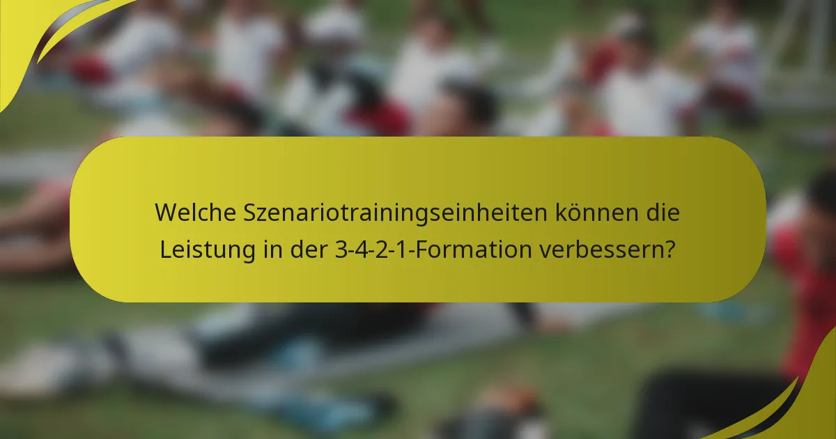 Welche Szenariotrainingseinheiten können die Leistung in der 3-4-2-1-Formation verbessern?