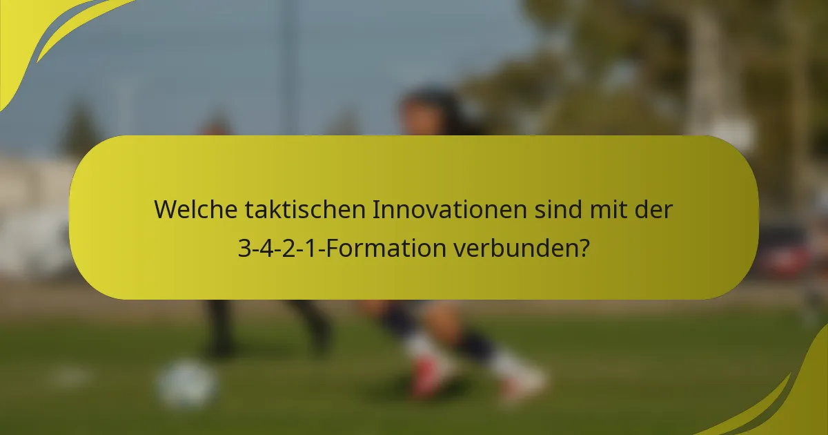 Welche taktischen Innovationen sind mit der 3-4-2-1-Formation verbunden?