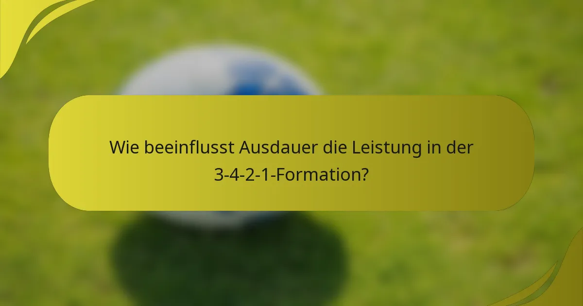 Wie beeinflusst Ausdauer die Leistung in der 3-4-2-1-Formation?
