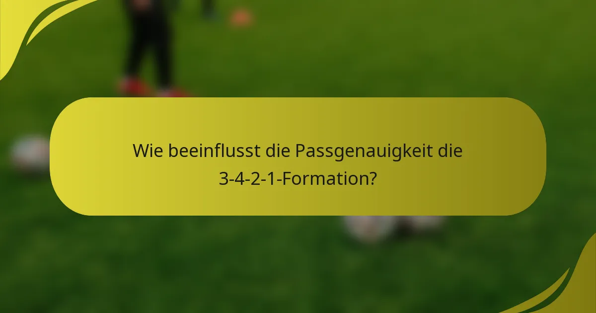 Wie beeinflusst die Passgenauigkeit die 3-4-2-1-Formation?
