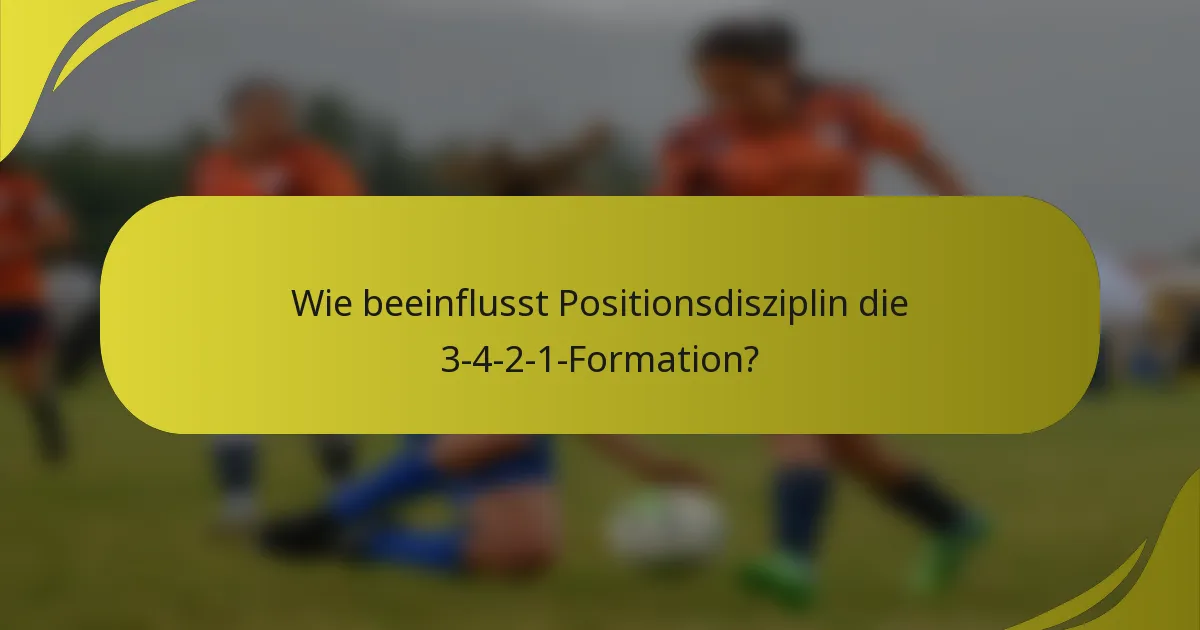 Wie beeinflusst Positionsdisziplin die 3-4-2-1-Formation?