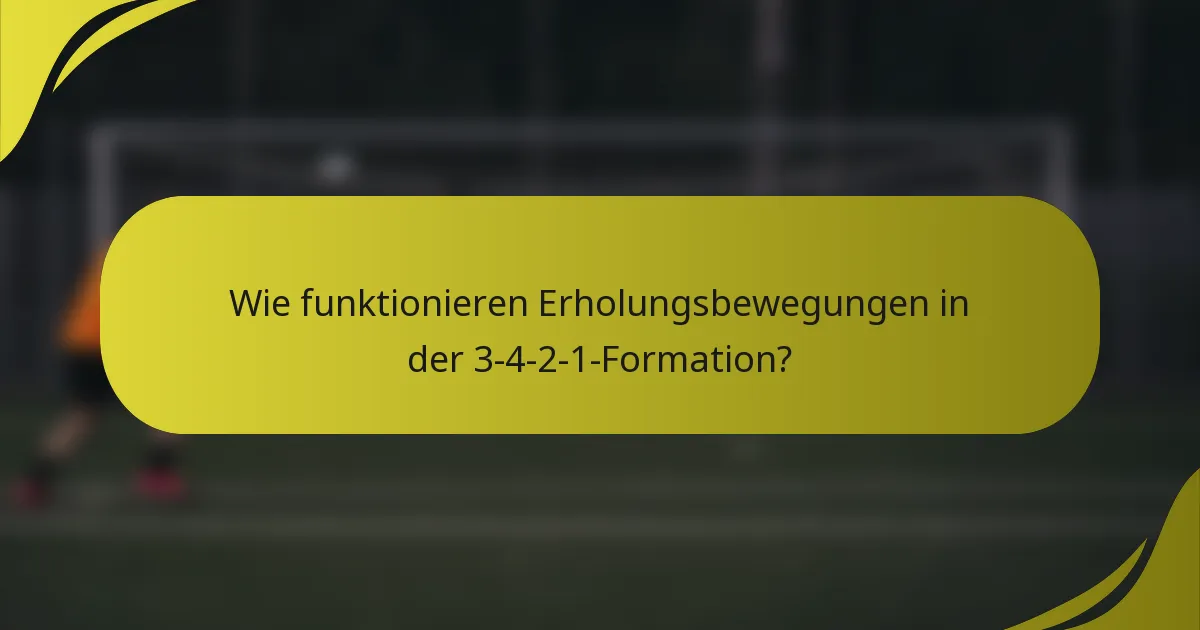 Wie funktionieren Erholungsbewegungen in der 3-4-2-1-Formation?