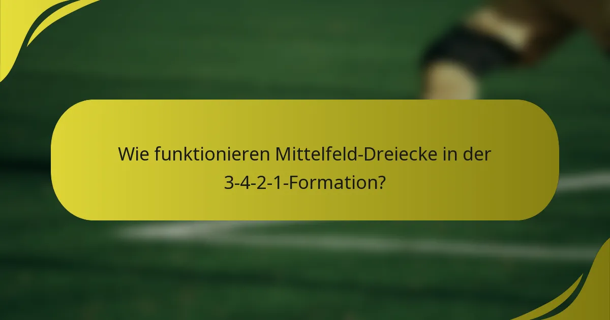 Wie funktionieren Mittelfeld-Dreiecke in der 3-4-2-1-Formation?
