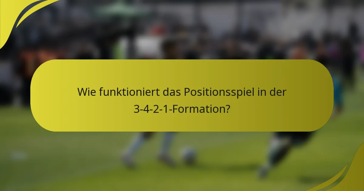 Wie funktioniert das Positionsspiel in der 3-4-2-1-Formation?