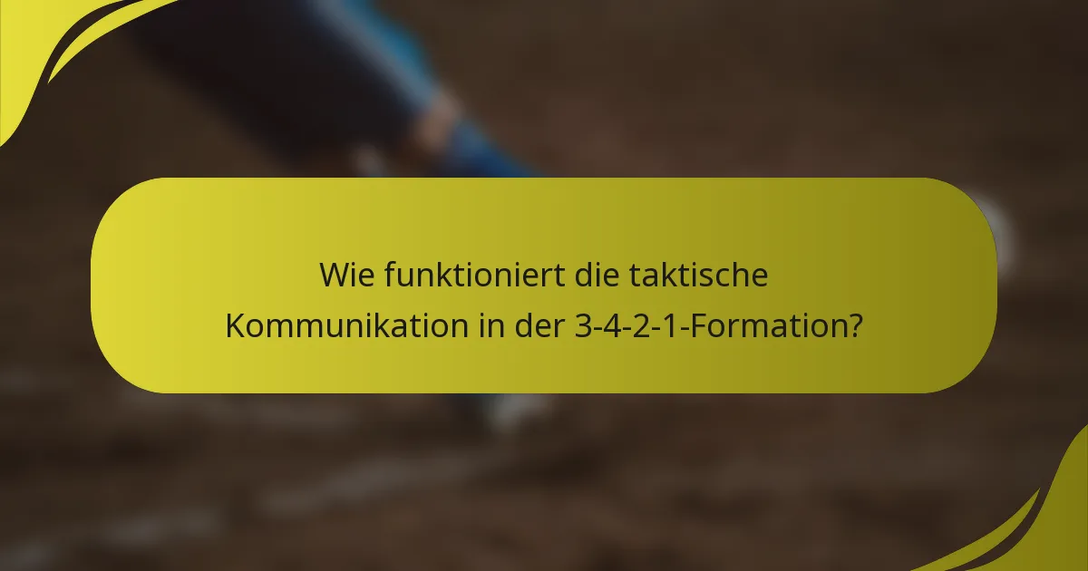 Wie funktioniert die taktische Kommunikation in der 3-4-2-1-Formation?