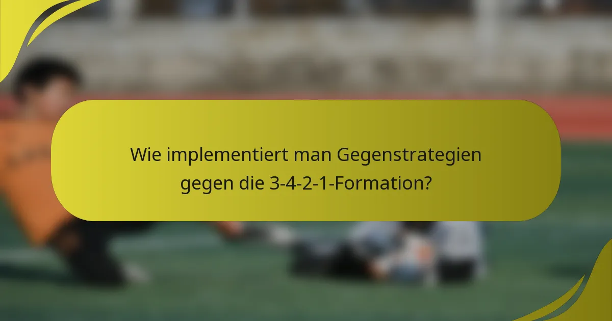 Wie implementiert man Gegenstrategien gegen die 3-4-2-1-Formation?