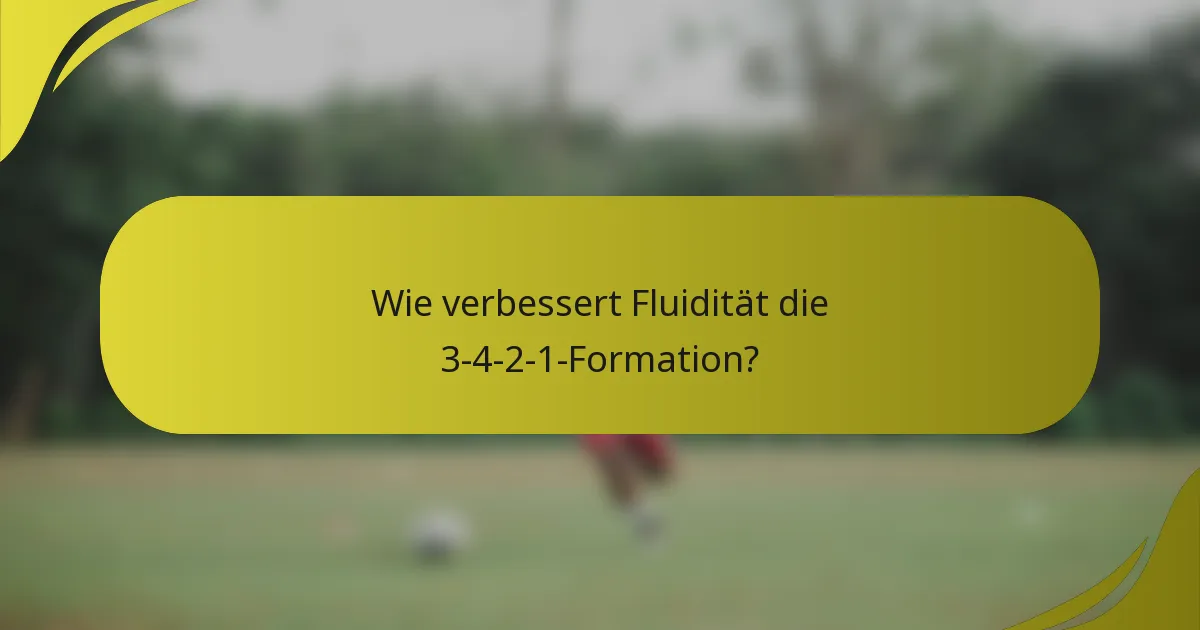 Wie verbessert Fluidität die 3-4-2-1-Formation?