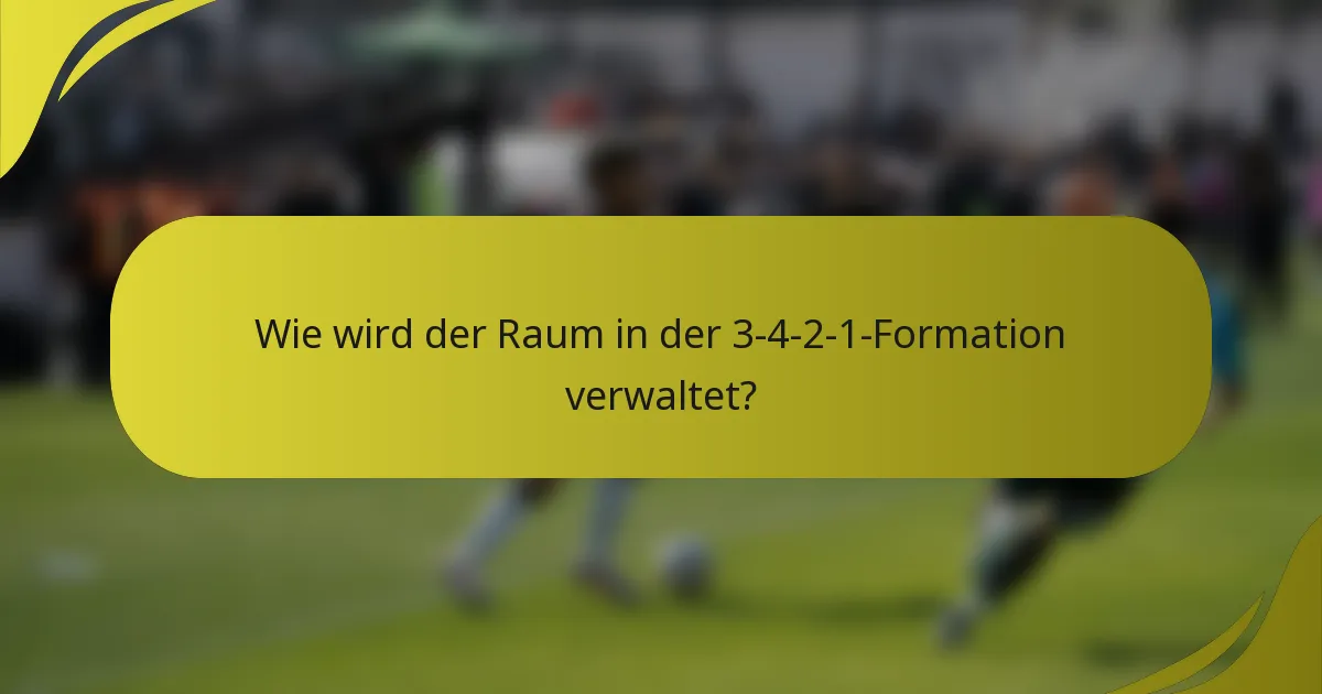 Wie wird der Raum in der 3-4-2-1-Formation verwaltet?